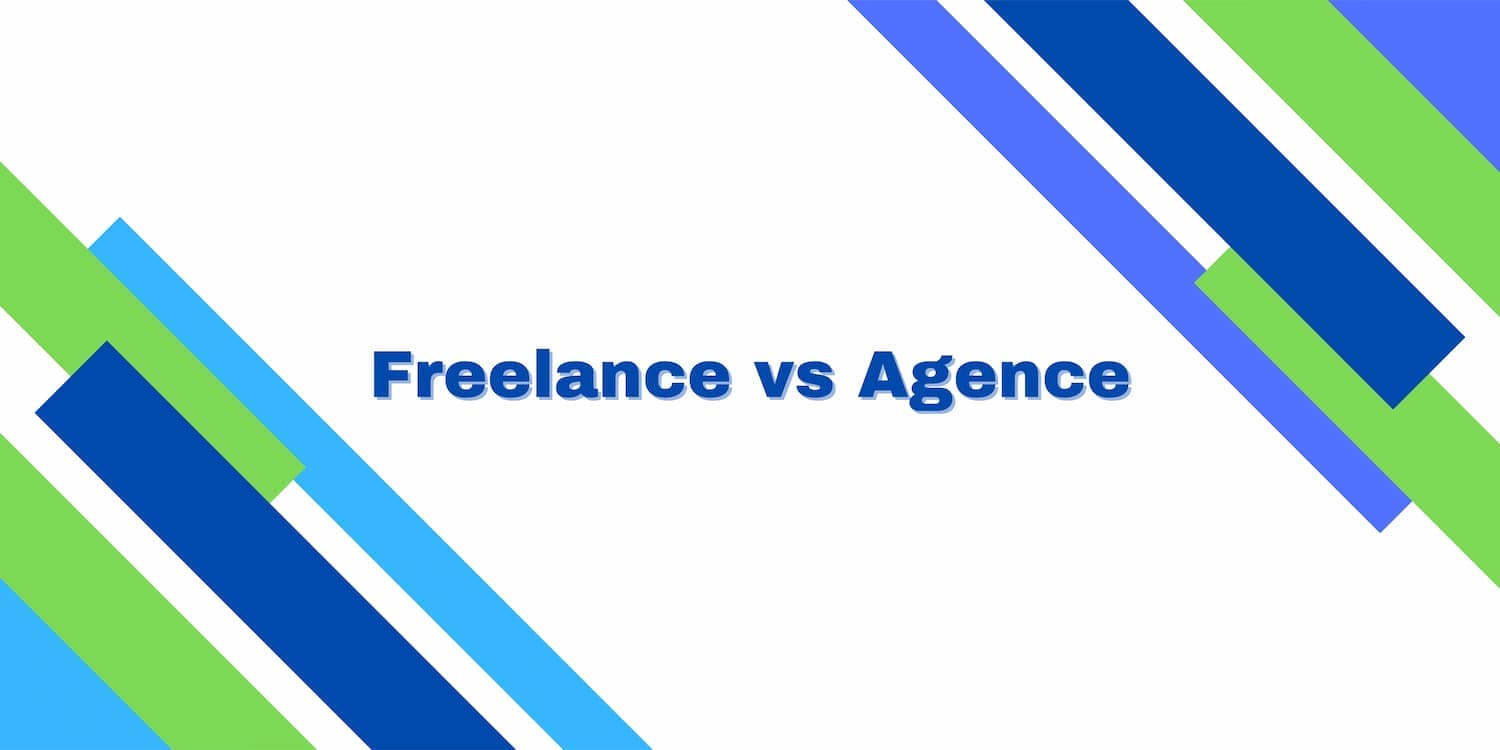 Freelance ou Agence Web : Comment choisir la meilleure option pour votre projet ?